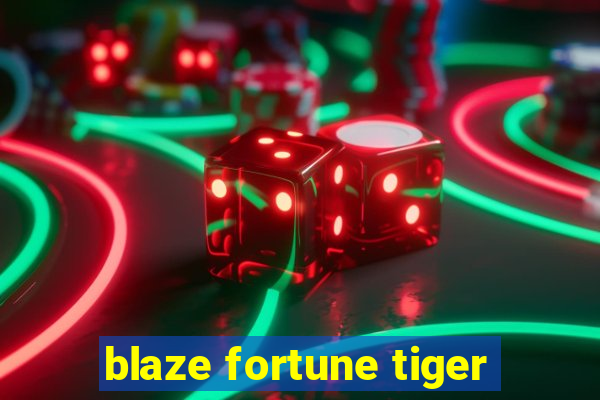 blaze fortune tiger